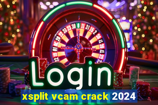 xsplit vcam crack 2024